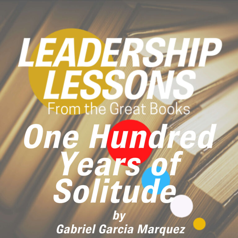 Leadership Lessons From The Great Books #4 – One Hundred Years of Solitude by Gabriel Garcia Marquez w/Dr. Alvaro Santana-Acuna