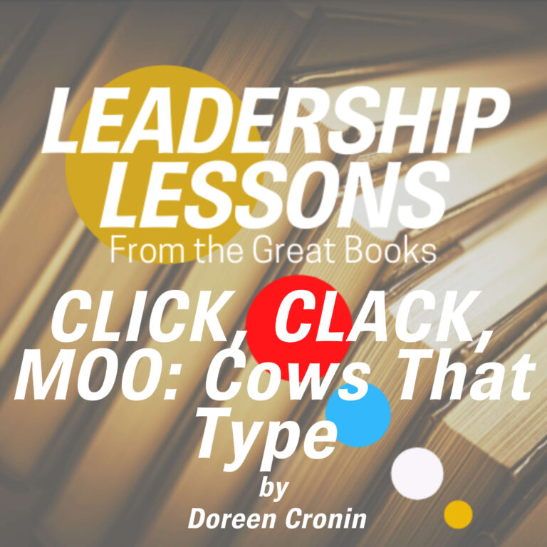 Leadership Lessons From The Great Books – BONUS (For KIDS) – CLICK, CLACK, MOO: Cows That Type