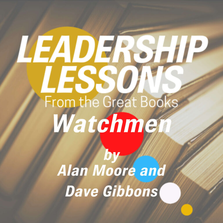 Leadership Lessons From The Great Books #12 – Watchmen by Alan Moore and Dave Gibbons w/Michele Stowe