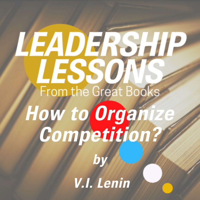 Leadership Lessons From The Great Books #13 – How to Organize Competition? by Vladimir Ilyich Ulyanov [Lenin]