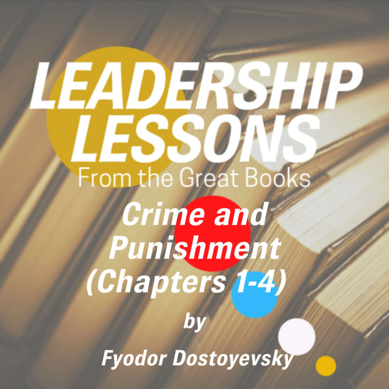 Leadership Lessons From The Great Books #15 – Crime and Punishment (Chapters 1-4) by Fyodor Dostoyevsky