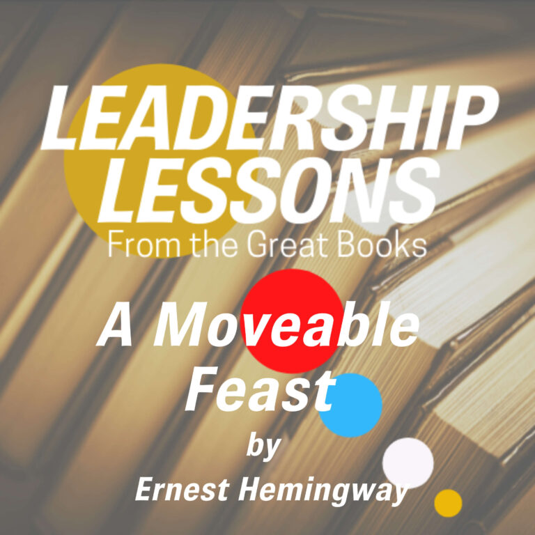 Leadership Lessons From The Great Books #18 – A Moveable Feast by Ernest Hemingway w/Dorollo Nixon