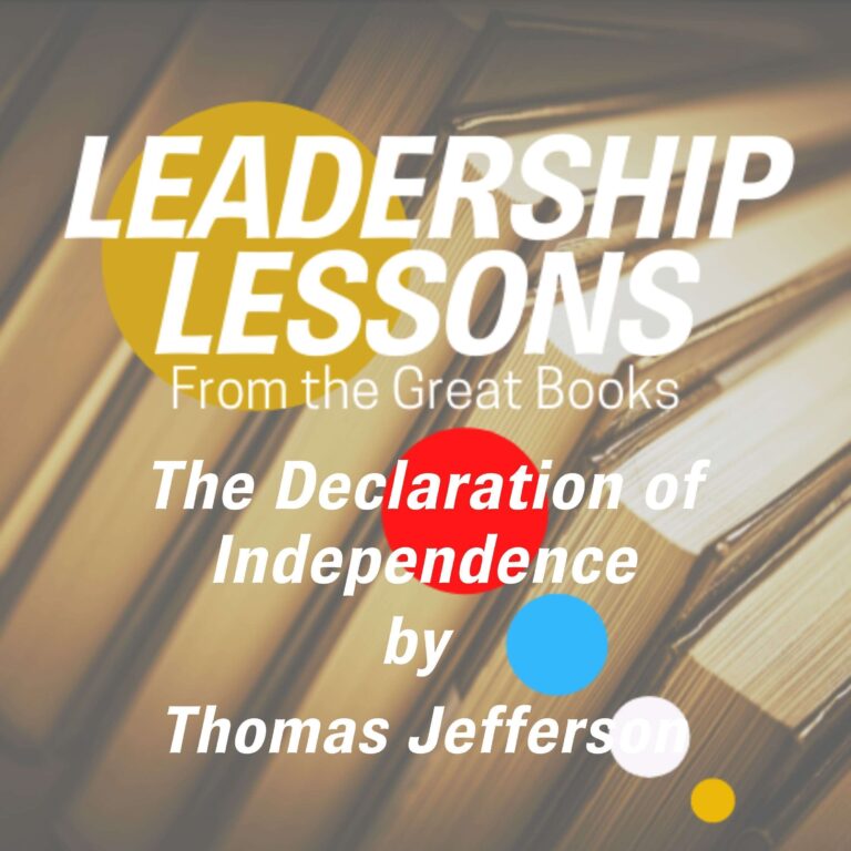 Leadership Lessons From The Great Books #26 – The Declaration of Independence by Thomas Jefferson w/Dorollo Nixon