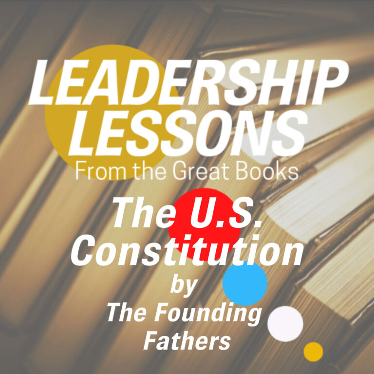 Leadership Lessons From The Great Books #27 – The U.S. Constitution by The Founding Fathers w/Dorollo Nixon