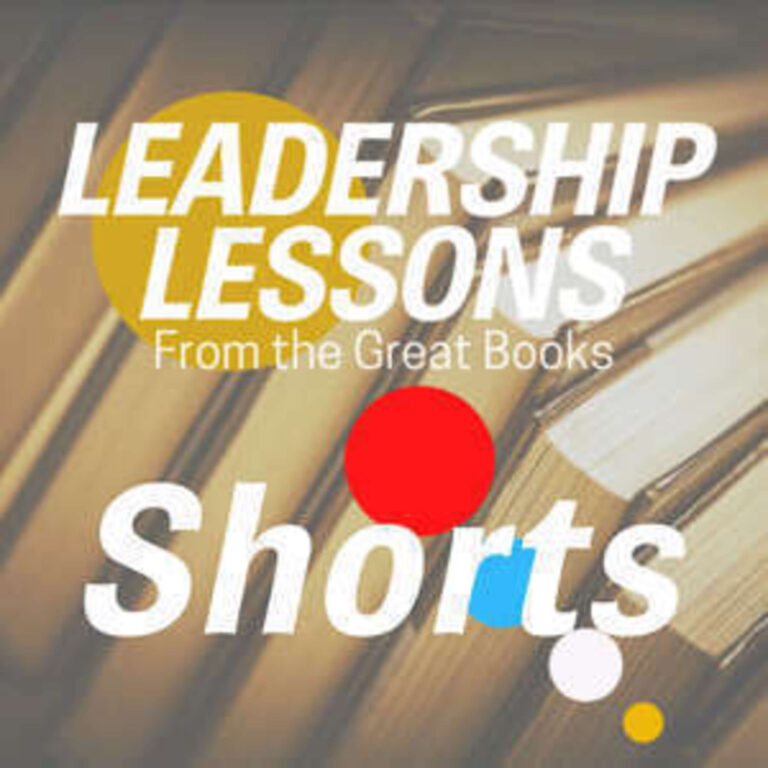 Leadership Lessons From The Great Books – Shorts #40