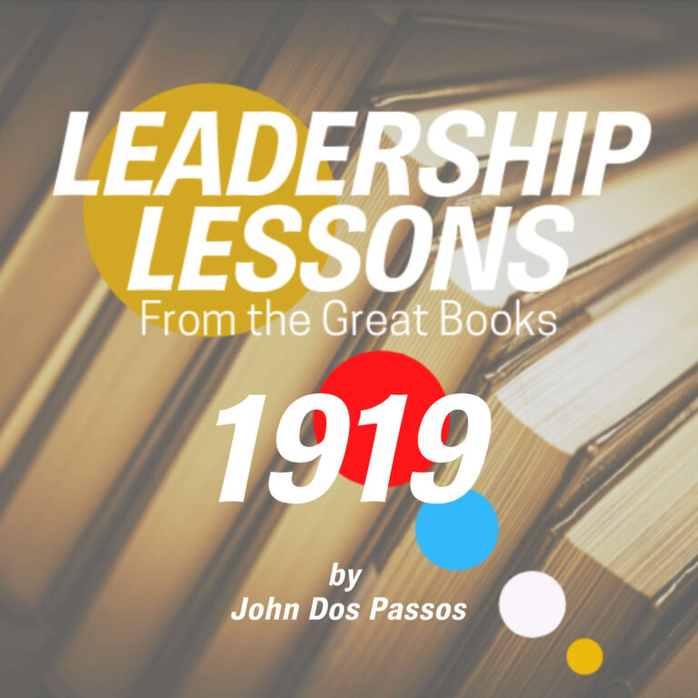 Leadership Lessons From The Great Books #34 – 1919 (Volume Two of the USA Trilogy) by John Dos Passos