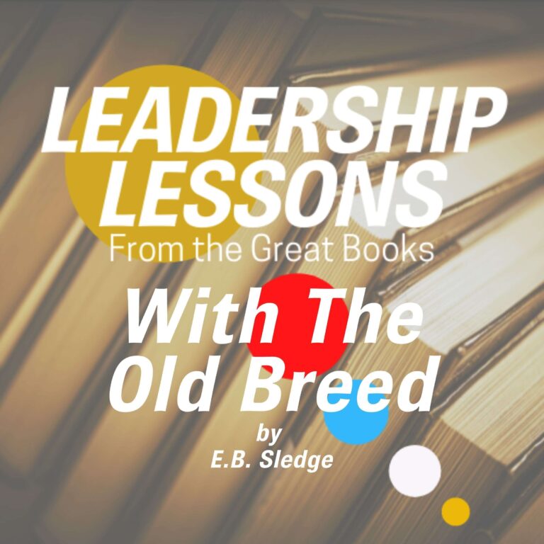 Leadership Lessons From The Great Books #37 – With the Old Breed: At Peleliu and Okinawa by E.B. Sledge