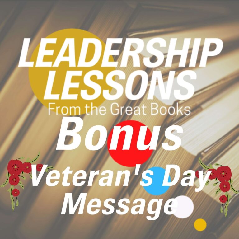 Leadership Lessons From The Great Books (Bonus) – Veteran’s Day Message