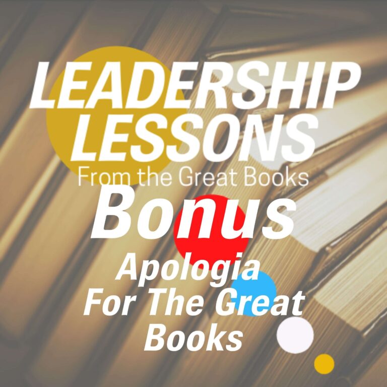 Leadership Lessons From The Great Books (Bonus) – A Great Books Apologia