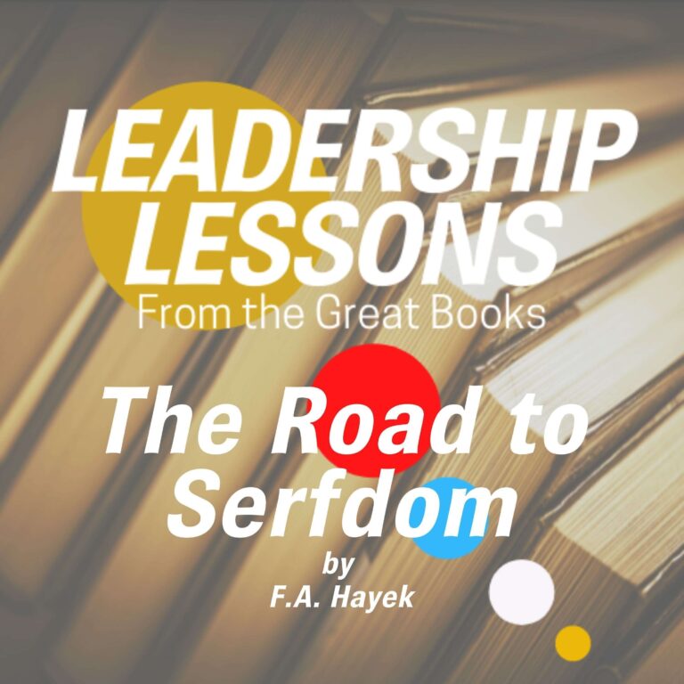 Leadership Lessons From The Great Books #42 – The Road to Serfdom by F.A. Hayek w/Libby Unger