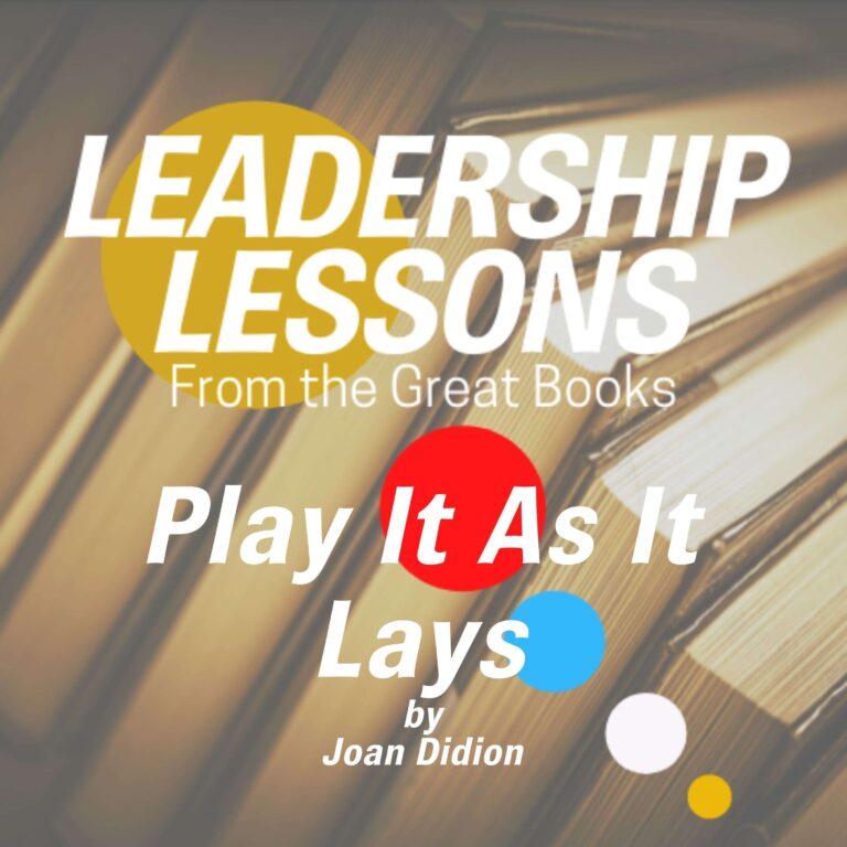 Leadership Lessons From The Great Books #46 – Play It As It Lays by Joan Didion