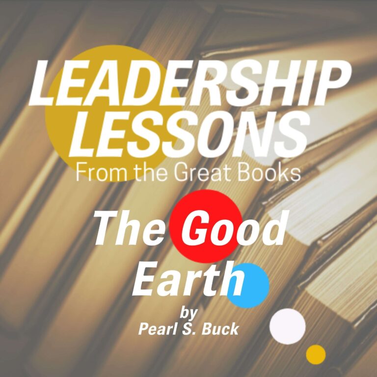 Leadership Lessons From The Great Books #47 – The Good Earth by Pearl S. Buck w/Tom Libby
