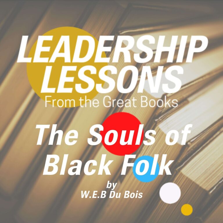 Leadership Lessons From The Great Books #49 – Souls of Black Folk by W.E.B. Du Bois w/Dorollo Nixon