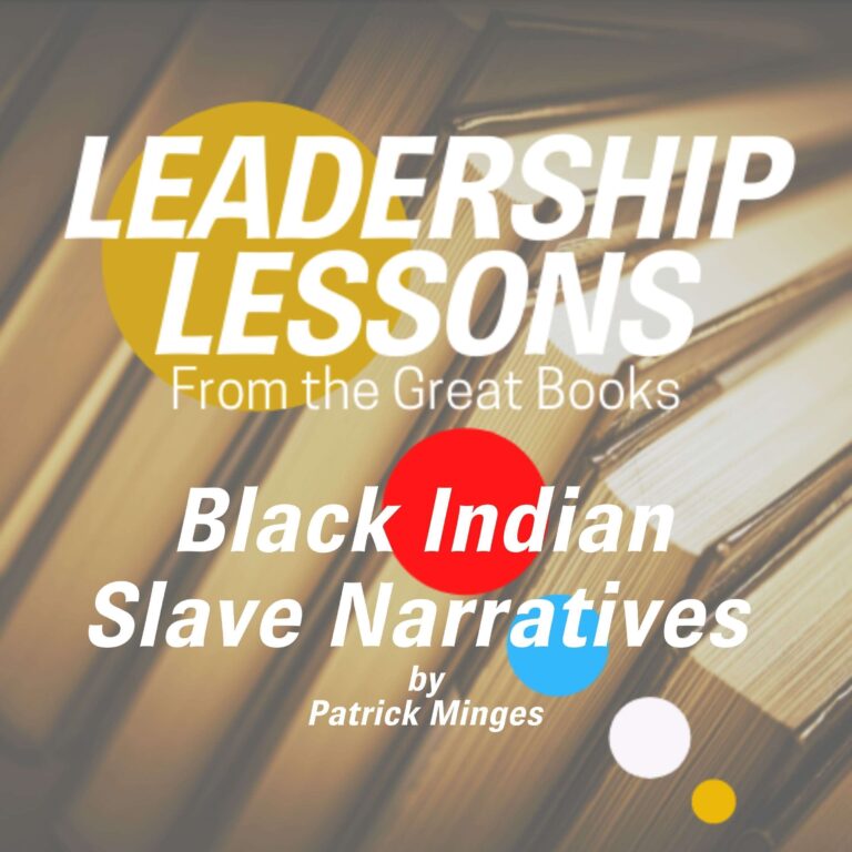 Leadership Lessons From The Great Books #50 – Black Indian Slave Narratives by Patrick Minges w/Tom Libby