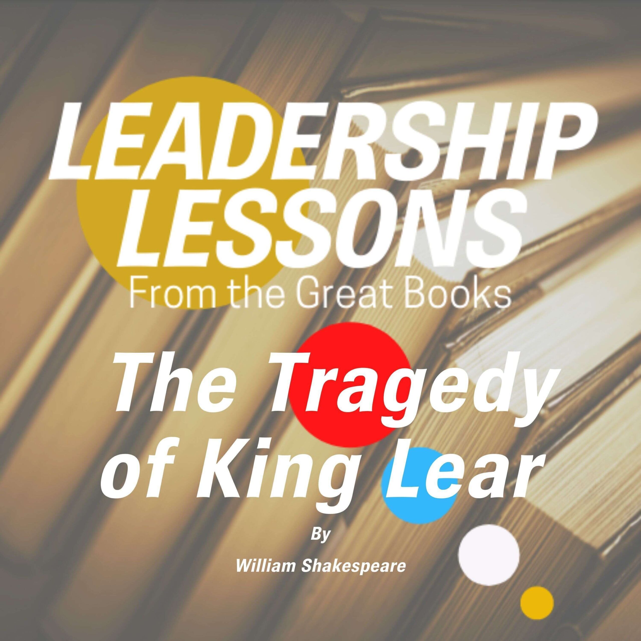 The Tragedy of King Lear by William Shakespeare w/Libby Unger