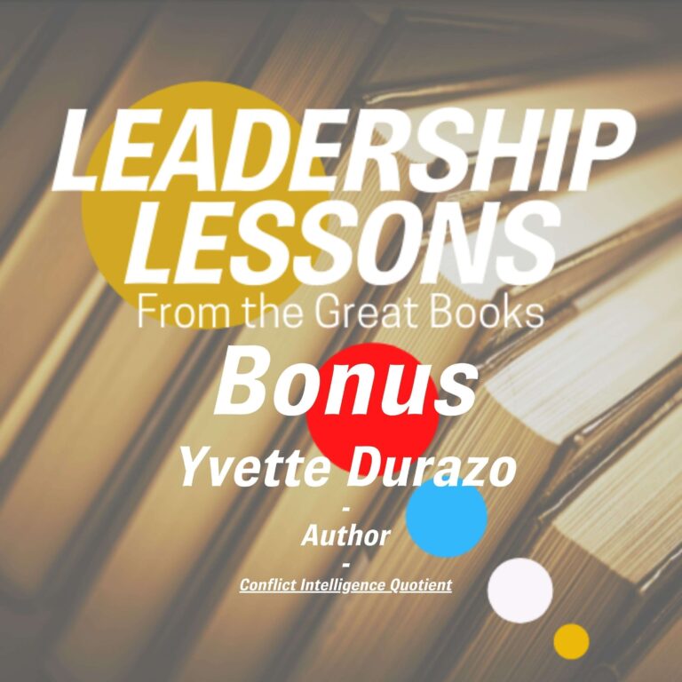 Leadership Lessons From The Great Books (Bonus) – Yvette Durazo, Conflict IQ Author, Consultant, Educator and Mediator