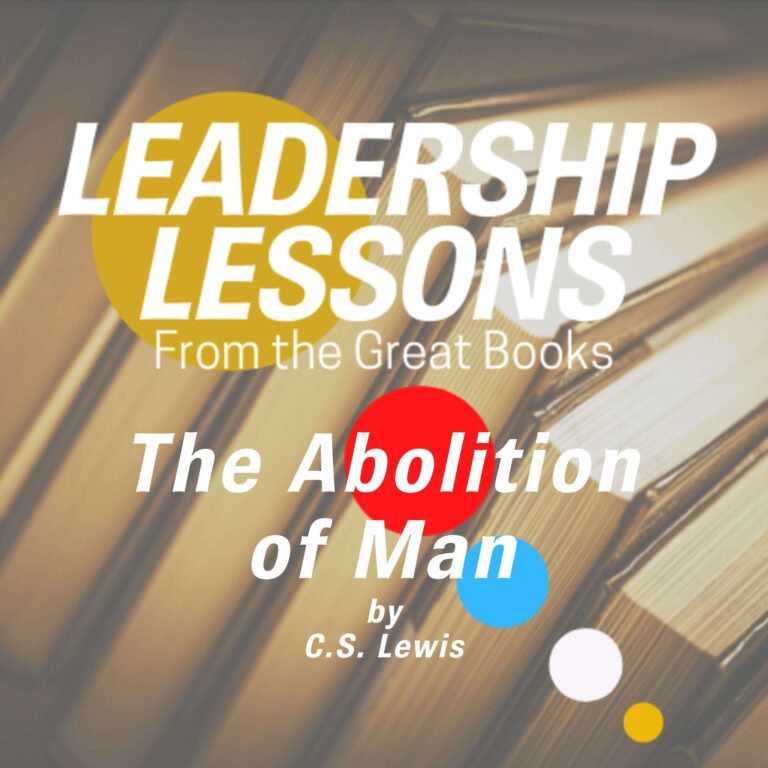 Leadership Lessons From The Great Books #61 – The Abolition of Man by C.S. Lewis
