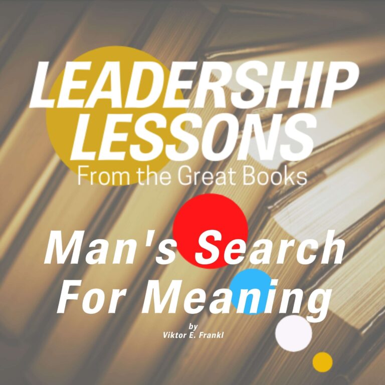 Leadership Lessons From The Great Books #68- Man’s Search For Meaning by Viktor E. Frankl w/ Richard Messing