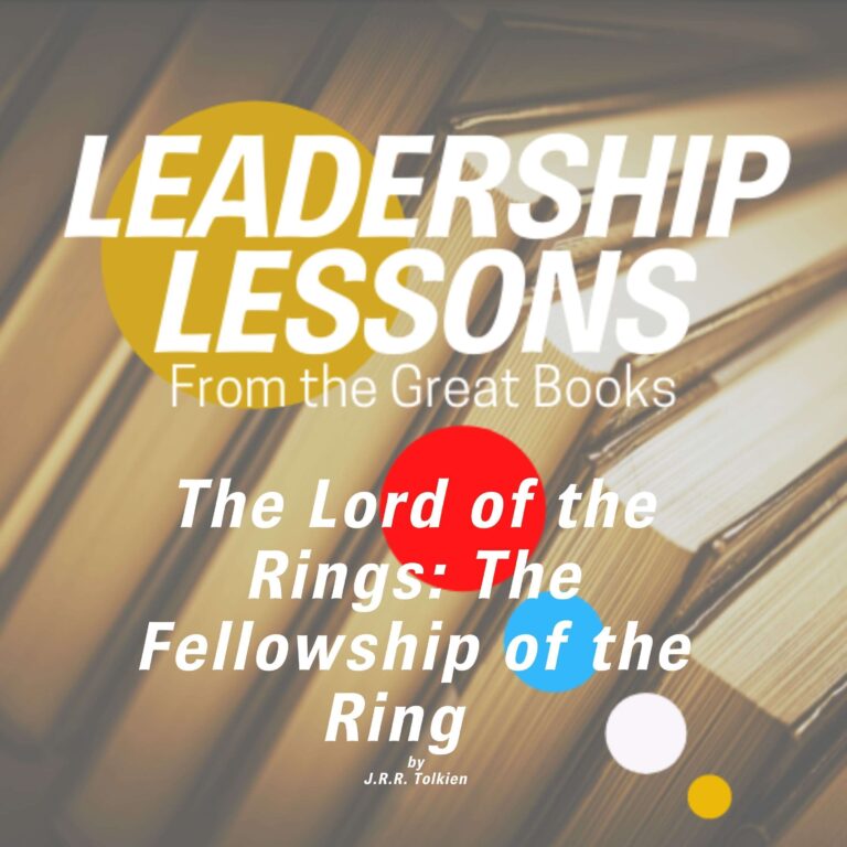 Leadership Lessons From The Great Books #76 – The Lord of the Rings: The Fellowship of the Ring by J. R. R. Tolkien w/Tom Libby