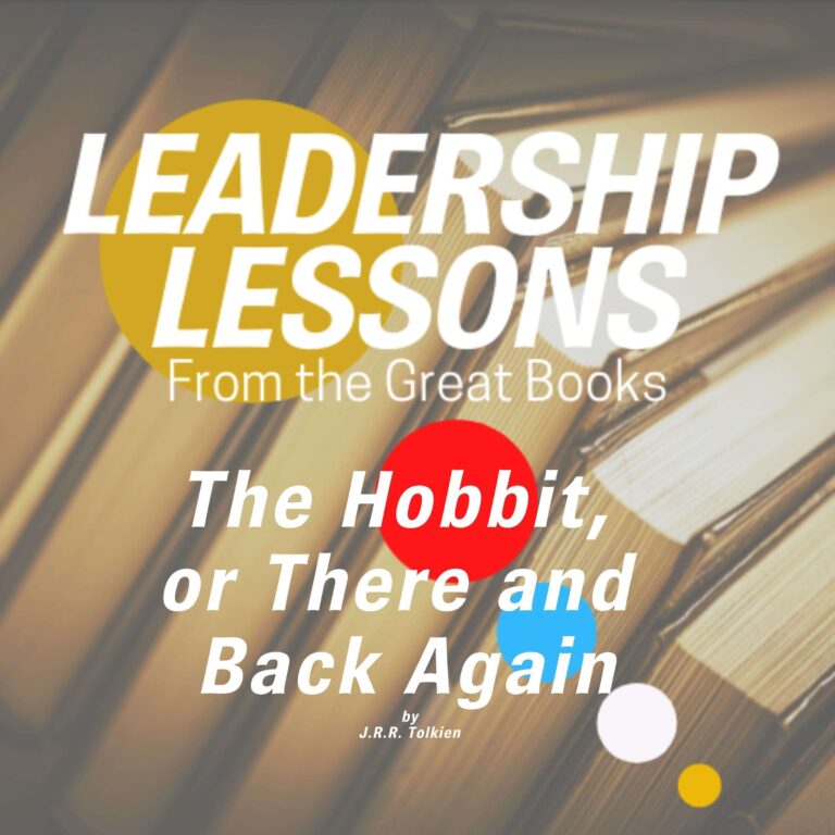 Leadership Lessons From The Great Books #75 – The Hobbit, or There and Back Again by J. R. R. Tolkien w/Ryan J. Stout
