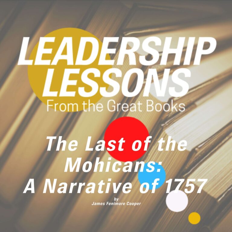 Leadership Lessons From The Great Books #81 – The Last of the Mohicans: A Narrative of 1757 by James Fenimore Cooper